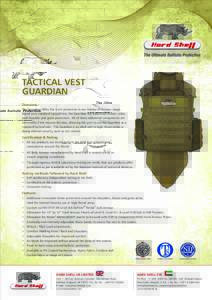 TACTICAL VEST GUARDIAN Overview The Guardian offers the most protection in our Advanced Armour range. Based on a standard tactical vest, the Guardian has additional throat, collar, and shoulder and groin protection. All 