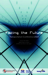 Facing the Future Transportation Conference 2014 January 28, 2014 Hyatt Regency Hotel 655 Burrard Street, Vancouver