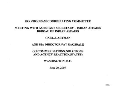 IRR PROGRAM COORDINATING COMMITTEE MEETING WIlrH ASSISTANT SECRETARY - INDIAN AFFAIRS BUREAU OF INDIAN AFFAIRS CARL J. ARTMAN AND BIA DIRECTOR PAT RAGSDALE (RECOMMENDATIONS, SOLUTIONS