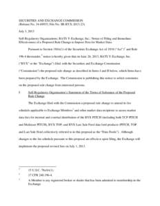 SECURITIES AND EXCHANGE COMMISSION (Release No[removed]; File No. SR-BYX[removed]July 3, 2013 Self-Regulatory Organizations; BATS Y-Exchange, Inc.; Notice of Filing and Immediate Effectiveness of a Proposed Rule Change