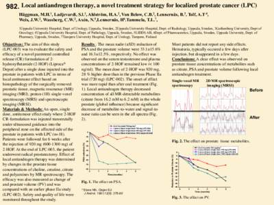 982. Local antiandrogen therapy, a novel treatment strategy for localized prostate cancer (LPC)� � C.B.2, Lennernäs, B.3, Tolf, A.T.4, Häggman, M.H.1, Ladjevardi, S.l.1, Ahlström, H.A.2, Von Below, Weis, J.W.2, Wa