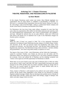 Acting Together on the World Stage Performance and the Creative Transformation of Conflict Anthology Vol. 1: Chapter 5 Summary THEATRE, RESISTANCE, AND PEACEBUILDING IN PALESTINE by Abeer Musleh