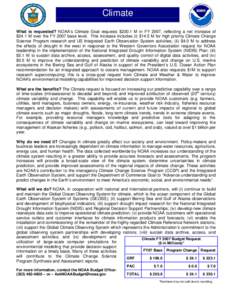 Climate What is requested? NOAA’s Climate Goal requests $230.1 M in FY 2007, reflecting a net increase of $24.1 M over the FY 2007 base level. This increase includes (i) $14.5 M for high priority Climate Change Science