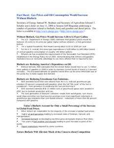 Fact Sheet: Gas Prices and Oil Consumption Would Increase Without Biofuels Secretary of Energy Samuel W. Bodman and Secretary of Agriculture Edward T. Schafer sent a letter on June 11, 2008 to Senator Jeff Bingaman addre