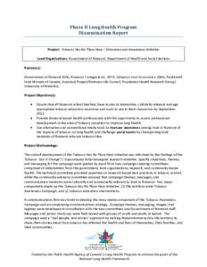 Phase II Lung Health Program Dissemination Report Project: Tobacco Has No Place Here – Education and Awareness Initiative Lead Organizations: Government of Nunavut, Department of Health and Social Services Partner(s): 