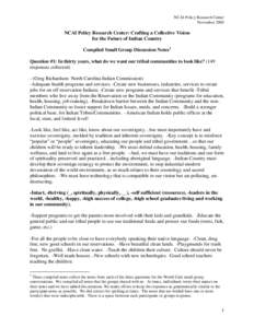 NCAI Policy Research Center November 2005 NCAI Policy Research Center: Crafting a Collective Vision for the Future of Indian Country Compiled Small Group Discussion Notes1