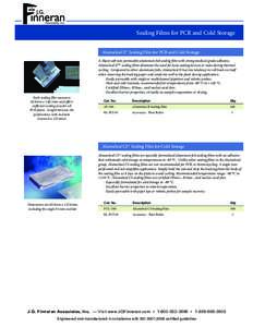 Sealing Films for PCR and Cold Storage AlumaSeal II™ Sealing Film for PCR and Cold Storage A 38µm soft non-permeable aluminum foil sealing film with strong medical-grade adhesive, AlumaSeal IITM sealing films eliminat