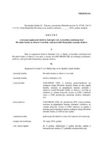 PRIJEDLOG  Na temelju članka 82. Zakona o proračunu (Narodne novine, br, i 15/15), Vlada Republike Hrvatske je na sjednici održanoj _______godine donijela  ODLUKU