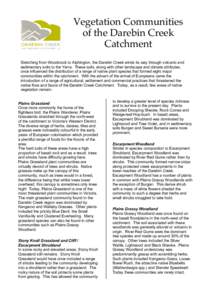 Vegetation Communities of the Darebin Creek Catchment Stretching from Woodstock to Alphington, the Darebin Creek winds its way through volcanic and sedimentary soils to the Yarra. These soils, along with other landscape 