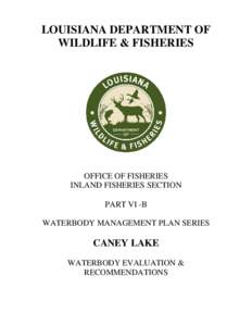LOUISIANA DEPARTMENT OF WILDLIFE & FISHERIES OFFICE OF FISHERIES INLAND FISHERIES SECTION PART VI -B