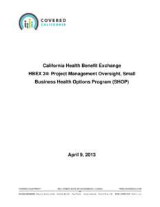 California Health Benefit Exchange HBEX 24: Project Management Oversight, Small Business Health Options Program (SHOP) April 9, 2013