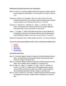 Publications Describing Assessment Center Development Bass, M. & Diaz, M.V. A computer adaptive testing (CAT) approach to patient reported outcomes (PROs) for mobile devices. Journal of Mobile Technology in Medicine, 1, 