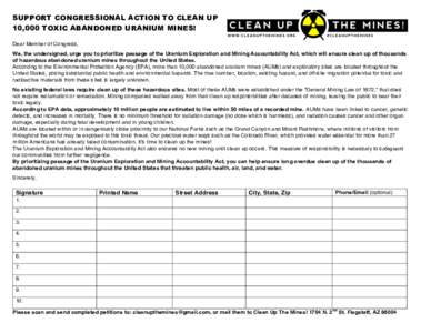 SUPPORT CONGRESSIONAL ACTION TO CLEAN UP 10,000 TOXIC ABANDONED URANIUM MINES! Dear Member of Congress, We, the undersigned, urge you to prioritize passage of the Uranium Exploration and Mining Accountability Act, which 