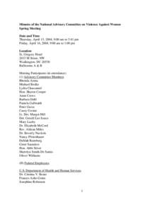 Minutes of the National Advisory Committee on Violence Against Women Spring Meeting Date and Time Thursday, April 15, 2004, 9:00 am to 5:41 pm Friday, April 16, 2004, 9:00 am to 1:00 pm Location