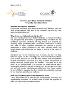 March 2, 2010  Common Core State Standards Initiative Frequently Asked Questions What are educational standards? Educational standards help teachers ensure their students have the