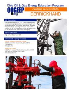 Ohio Oil & Gas Energy Education Program CAREERS IN OHIO SERIES: DERRICKHAND Job Description: Derrick hands are part of a[removed]person drilling and/