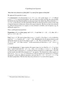 A Qualifying Exam Question Show that every element in a ﬁnite ﬁeld F is a sum of two squares in that ﬁeld. We approach the question in cases: F is characteristic 2: In characteristic 2, a2 C b 2 D .a C b/2 , so 