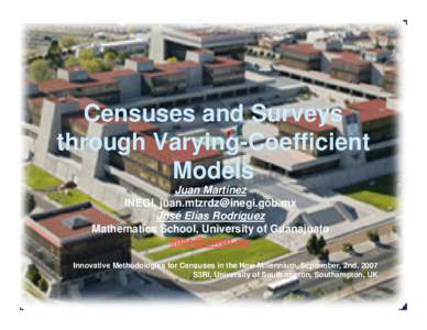 Censuses and Surveys through Varying-Coefficient Models Juan Martínez INEGI, [removed] José Elías Rodríguez