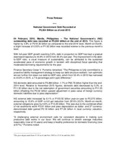 Press Release **** National Government Debt Recorded at P5,954 Billion as of endFebruary 2016, Manila, Philippines – The National Government’s (NG)