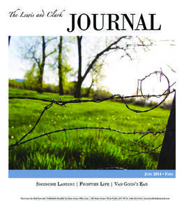 June 2014 • Free  Shoshone Landing | Frontier Life | Van Gogh’s Ear The Lewis & Clark Journal | Published Monthly by Main Street Office, Inc. | 203 Main Street, Three Forks, MT 59752 | [removed] | LewisAndClarkJou