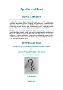 Spinifex and Sand by David Carnegie In[removed], the Hon. David Wynford Carnegie, born in 1871, youngest son of the Earl of Southesk, led one of the last great expeditions in the exploration