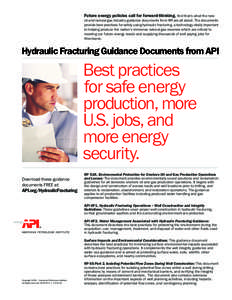 Future energy policies call for forward-thinking. And that’s what the new oil and natural gas industry guidance documents from API are all about. The documents provide best practices for safely using hydraulic fracturi