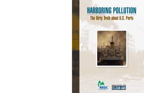 HARBORING POLLUTION The Dirty Truth about U.S. Ports 40 West 20th Street New York, NY2700