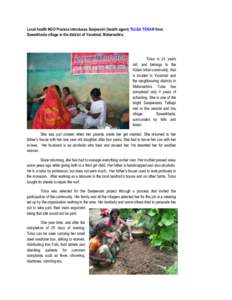 Local health NGO Prerana introduces Sanjeevini (health agent) TULSA TEKAM from Sawarkheda village in the district of Yavatmal, Maharashtra. Tulsa is 24 years old, and belongs to the Kolam tribal community, that