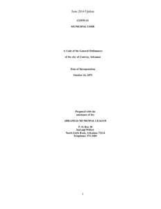 June 2014 Update CONWAY MUNICIPAL CODE A Code of the General Ordinances of the city of Conway, Arkansas