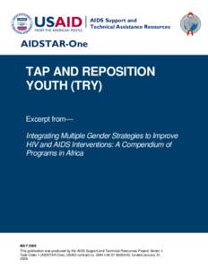 TAP AND REPOSITION YOUTH (TRY), Excerpt from Integrating Multiple Gender Strategies to Improve  HIV and AIDS Interventions: A Compendium of  Programs in Africa, May 2009