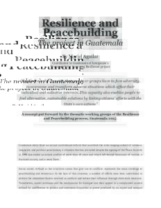 Resilience and Peacebuilding The project in Guatemala By Mariel Aguilar Coordinator in Guatemala of Interpeace’s