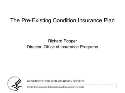 Healthcare reform in the United States / Health insurance in the United States / Pre-existing Condition Insurance Plan / Financial economics / Medicine / PCIP / Health insurance / Patient Protection and Affordable Care Act / Health care / Healthcare in the United States / Health / Insurance