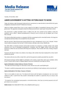 Tuesday, 23 December, 2014  LABOR GOVERNMENT IS GETTING VICTORIA BACK TO WORK Today, the Andrews Labor Government delivered on its commitment to make the Back to Work Bill the first piece of legislation introduced to the
