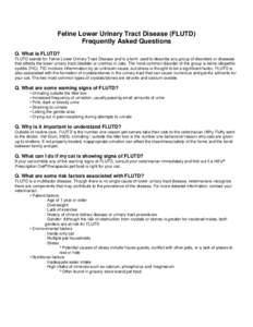 Feline Lower Urinary Tract Disease (FLUTD) Frequently Asked Questions Q. What is FLUTD? FLUTD stands for Feline Lower Urinary Tract Disease and is a term used to describe any group of disorders or diseases that affects t