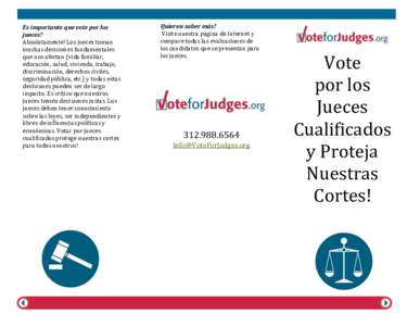 Es importante que vote por los  jueces?   Absolutamente! Los jueces toman  muchas decisiones fundamentales  que nos afectan (vida familiar,  educación, salud, vivienda, trab