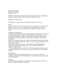 Commission on Aging Minutes of the Meeting February 25, 2013 PRESENT: Chair Christine Robertson; Kathy Brennan; Kathy Brennan; Lizabeth Doty; Marion Freer; Mary Morrisroe; Mary Ann O’Grady; Sheila Silverman ABSENT: Ali