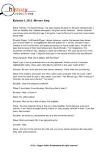 Episode 2, 2012: Motown Amp Steve Fishman: I’m Steve Fishman. I’ve been playing the bass for 30 years professionally. I have an amplifier that I believe belonged to the great James Jamerson. James Jamerson was to bas