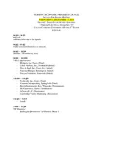 VERMONT ECONOMIC PROGRESS COUNCIL AGENDA FOR BOARD MEETING WEDNESDAY, DECEMBER 17, 2014 DEANE C. DAVIS STATE OFFICE BUILDING 1 National Life Drive, Montpelier, VT CALVIN COOLIDGE CONFERENCE ROOM, 6TH FLOOR