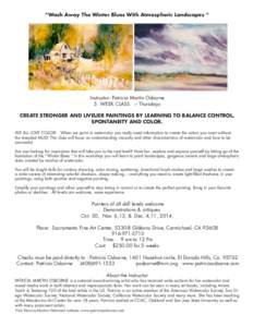 “Wash Away The Winter Blues With Atmospheric Landscapes “  Instructor: Patricia Martin Osborne 5 WEEK CLASS --- Thursdays CREATE STRONGER AND LIVELIER PAINTINGS BY LEARNING TO BALANCE CONTROL, SPONTANEITY AND COLOR.