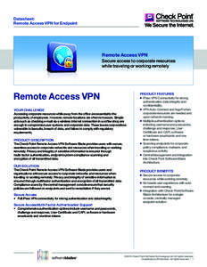 Datasheet: Remote Access VPN for Endpoint Remote Access VPN Secure access to corporate resources while traveling or working remotely