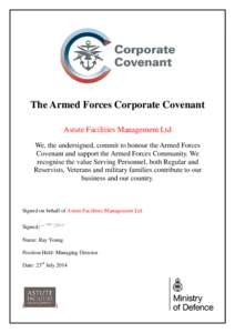 The Armed Forces Corporate Covenant Astute Facilities Management Ltd We, the undersigned, commit to honour the Armed Forces Covenant and support the Armed Forces Community. We recognise the value Serving Personnel, both 