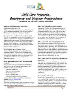 Child Care Prepared… Emergency and Disaster Preparedness Information for the Early Childhood Professional Preparing for an emergency or disaster?  What if an emergency/disaster happens?