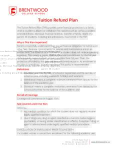    Tuition Refund Plan The Tuition Refund Plan (TRP) provides some financial protection to a family when a student is absent or withdrawn for reasons such as: serious accident; extended illness; dismissal; financial rev