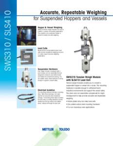 SWS310 / SLS410  Accurate, Repeatable Weighing for Suspended Hoppers and Vessels Hopper & Vessel Weighing SWS310 tension weigh modules are easy to