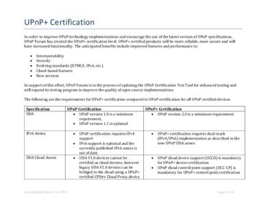 UPnP+ Certification In order to improve UPnP technology implementations and encourage the use of the latest version of UPnP specifications, UPnP Forum has created the UPnP+ certification level. UPnP+ certified products w