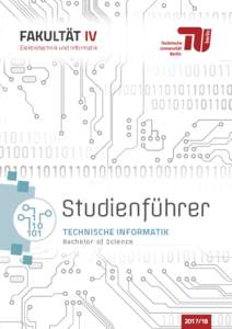 FAKULTÄT IV   Elektrotechnik und Informatik Studienführer TECHNISCHE INFORMATIK