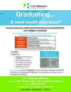 Graduating...  & need health insurance? Are you losing your health insurance because you graduated from your college or university? You may have up to 60 days to enroll in a health plan for 2016.