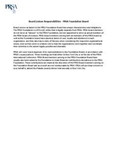 Board Liaison Responsibilities - PRSA Foundation Board Board service as liaison to the PRSA Foundation Board has unique characteristics and obligations. The PRSA Foundation is a 501(c)(3) entity that is legally separate 