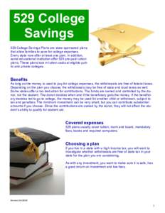 529 College Savings 529 College Savings Plans are state sponsored plans that allow families to save for college expenses. Every state now offer at least one plan. In addition, some educational institution offer 529 pre-p