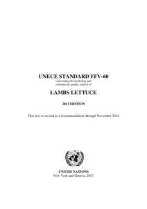 UNECE STANDARD FFV-60 concerning the marketing and commercial quality control of LAMBS LETTUCE 2013 EDITION